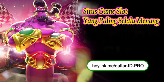 Situs Game Slot Yang Paling Selalu Menang