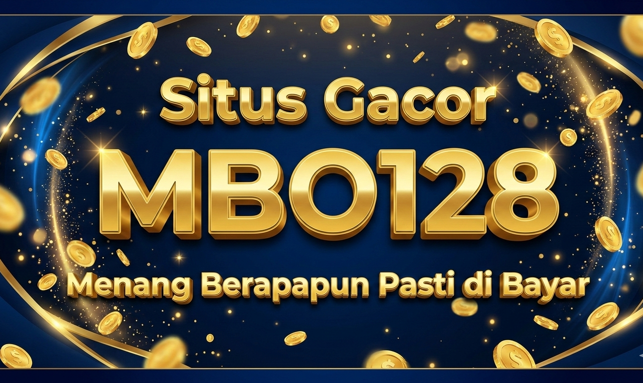 Situs Gacor MBO128 Menang Berapapun Pasti di Bayar