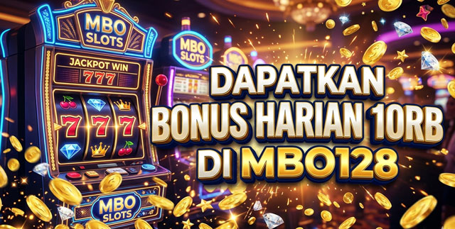 Dapatkan Bonus Harian 10RB di MBO128