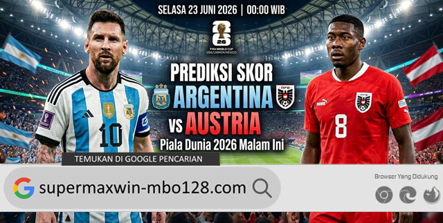 Prediksi Skor Argentina vs Austria Piala Dunia 2026 Malam Ini