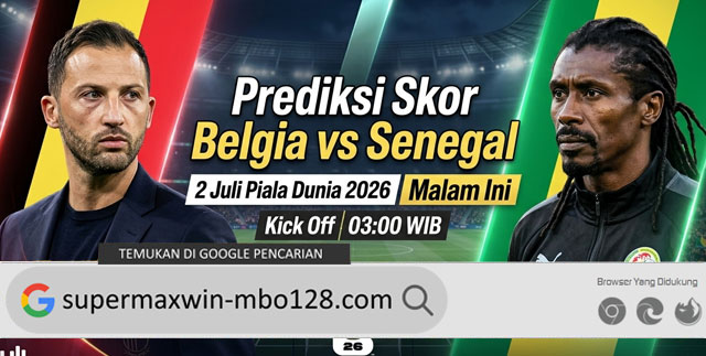Prediksi Skor Belgia vs Senegal 2 Juli Piala Dunia 2026 Malam Ini