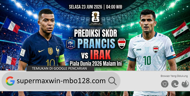 Prediksi Skor Prancis vs Irak Piala Dunia 2026 Malam Ini