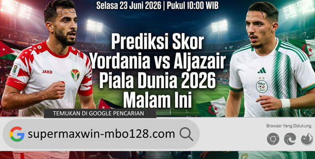 Prediksi Skor Yordania vs Aljazair Piala Dunia 2026 Malam Ini