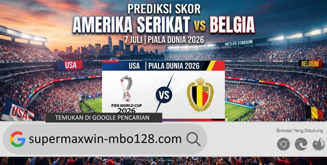 Prediksi Skor Amerika Serikat vs Belgia 7 Juli Piala Dunia 2026