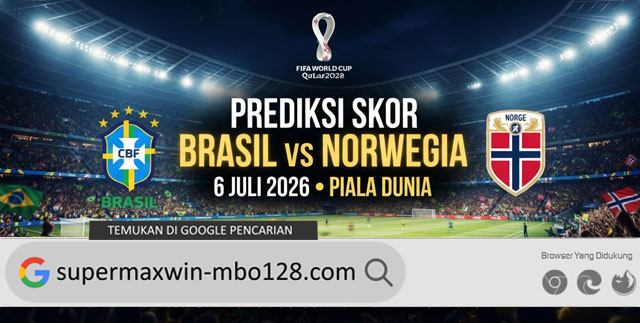 Prediksi Skor Brasil vs Norwegia 6 Juli 2026 Piala Dunia