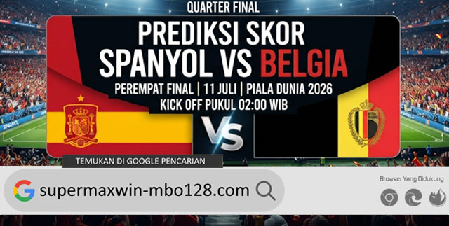 Prediksi Skor Spanyol vs Belgia 11 Juli Piala Dunia 2026